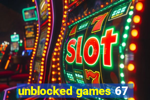 unblocked games 67